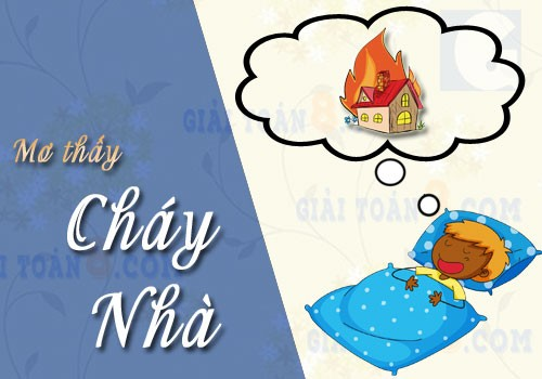 Những giấc mơ thấy cháy nhà là điềm lành mơ thấy cháy nhà